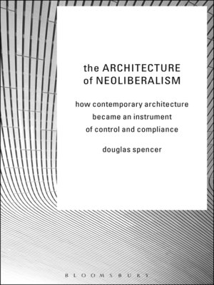 cover image of The Architecture of Neoliberalism